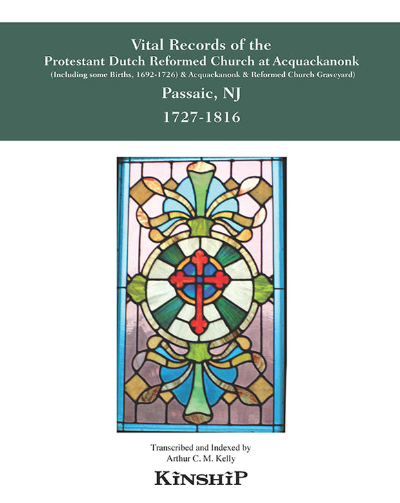 Vital Records of the Protestant Dutch Reformed Church at Acquackanonk (Passaic, NJ), 1727-1816 (Including some Births, 1692-1726)