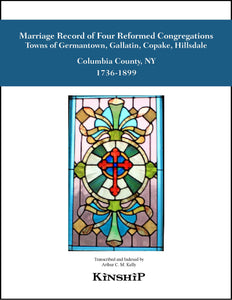 Marriage Record of Four Reformed Congregations in the Towns of Germantown, Gallatin, Copake & Hillsdale, Columbia County, NY 1736-1899