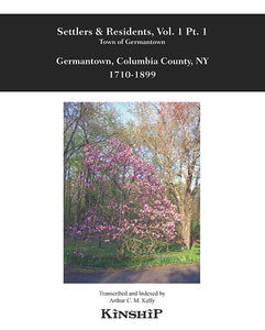 Settlers & Residents Vol. I Pt. 1 Town of Germantown, 1710-1899