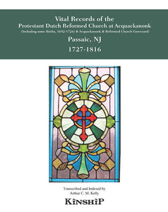 Vital Records of the Protestant Dutch Reformed Church at Acquackanonk (Passaic, NJ), 1727-1816 (Including some Births, 1692-1726)