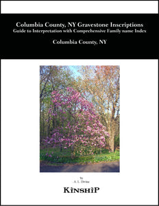 Columbia County, N. Y. Gravestone Inscriptions, Guide to Interpretation with Comprehensive Family name Index