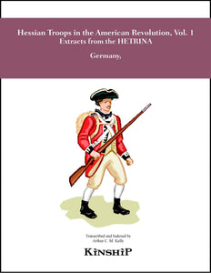Hessian Troops in the American Revolution, Vol. 1 Extracts from the HETRINA
