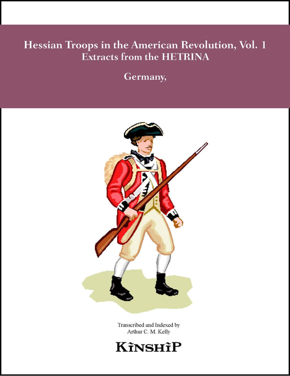 Hessian Troops in the American Revolution, Vol. 1 Extracts from the HETRINA