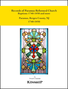 Paramus, Bergen County, New Jersey, Reformed Dutch Church Baptisms 1740-1850 Records from Gravestones and a List of Church Members