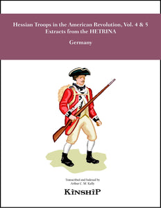 Hessian Troops in the American Revolution, Vol. 4 & 5, Extracts from the HETRINA