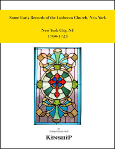 Some Early Records of the Lutheran Church, New York,  New York Lutheran 1704-1723