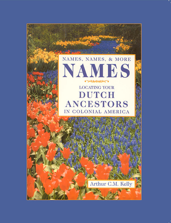 Names, Names and More Names, Locating Your Dutch Ancestors in Colonial America