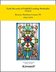 Early Records of Fishkill Landing,  Methodist Church, Beacon, Dutchess County, NY 1860-1962