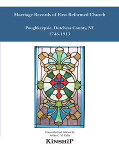 Marriage Records of First Reformed Church, Poughkeepsie, Dutchess County, New York 1746-1913