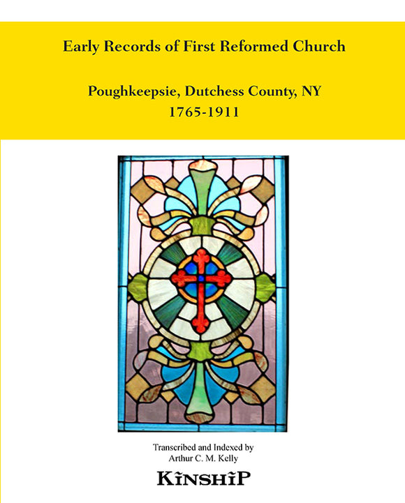 Early Records of First Reformed Church, Poughkeepsie, Dutchess County, New York 1765-1911                                 Members 1765-1858                 Deaths 1838-1911