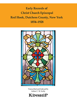 Early Records of Christ Church Episcopal, Red Hook, New York, Dutchess County, 1854-1928